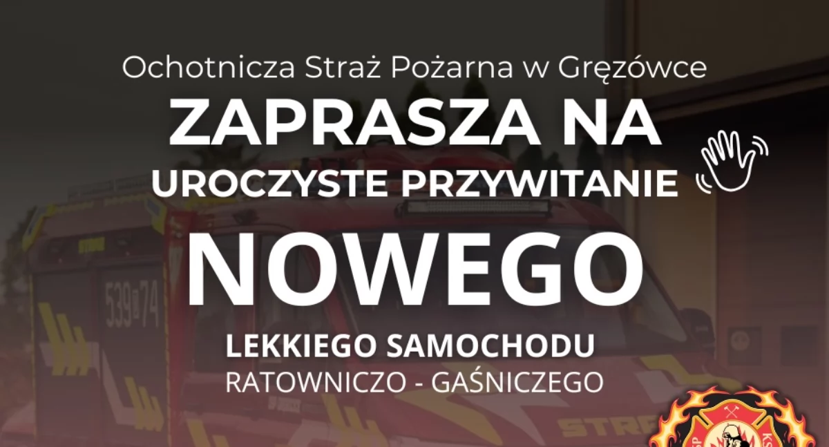 Nowy wóz strażacki dla OSP Gręzówka! Uroczyste powitanie już w piątek