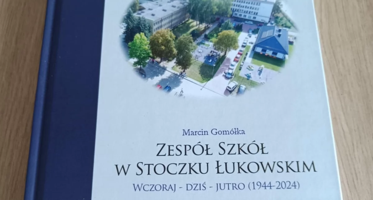 Monografia Zespołu Szkół w Stoczku Łukowskim już dostępna. Powstała na 80-lecie liceum
