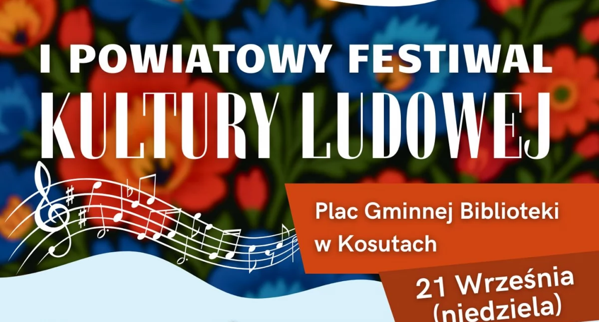 Zapraszamy na I Powiatowy Festiwal Kultury Ludowej w Kosutach. Wystąpią Łukowiacy i lokalne zespoły