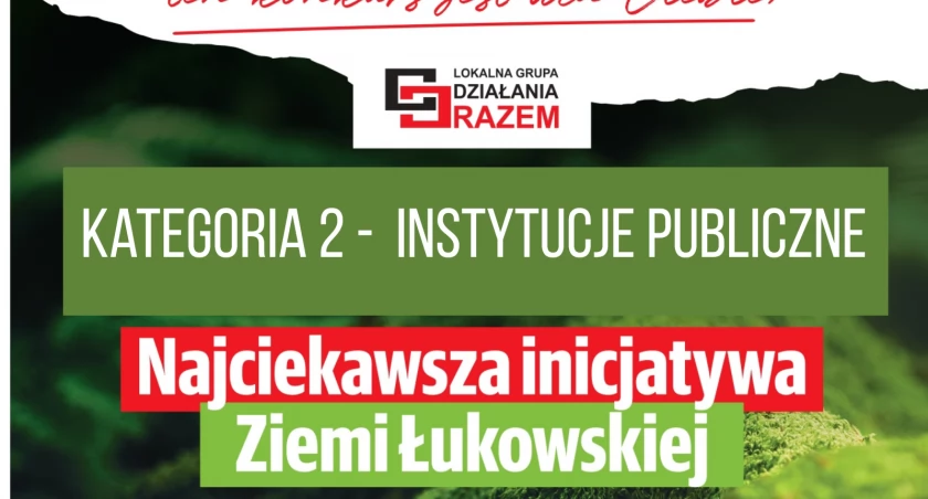  Wybierzcie Najciekawszą Inicjatywę Ziemi Łukowskiej! Kategoria 2  - Instytucje Publiczne (GLOSUJ)