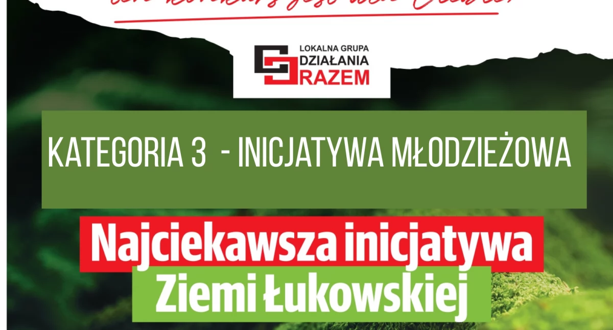 Wybierzcie Najciekawszą Inicjatywę Ziemi Łukowskiej! Kategoria 3  - Inicjatywa Młodzieżowa (GLOSUJ)