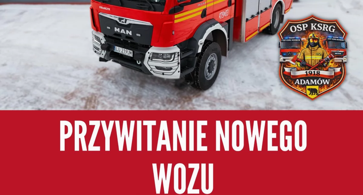 Nowy wóz OSP Adamów wjeżdża do bazy. Strażacy zapraszają na ognisko!