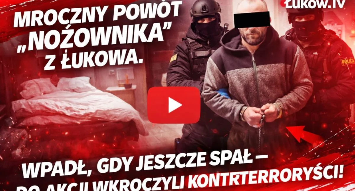 Mroczny powrót „nożownika” z Łukowa. Wpadł, gdy jeszcze spał – do akcji wkroczyli kontrterroryści! (WIDEO)