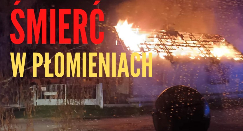 Śmierć w płomieniach. Nie żyje 87-latek z Woli Bystrzyckiej (ZDJĘCIA + WIDEO)