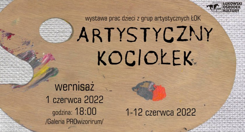 Artystyczny kociołek, czyli plastyczno - artystyczne dzieci. Wernisaż już 1 czerwca