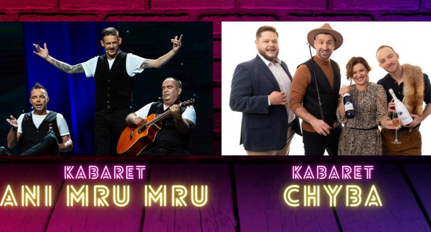 Kabarety Chyba oraz Ani Mru Mru w Łukowie 