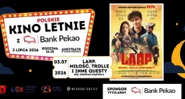 Polskie Kino Letnie z Bankiem Pekao S.A. -  LARP. Mi&hellip;