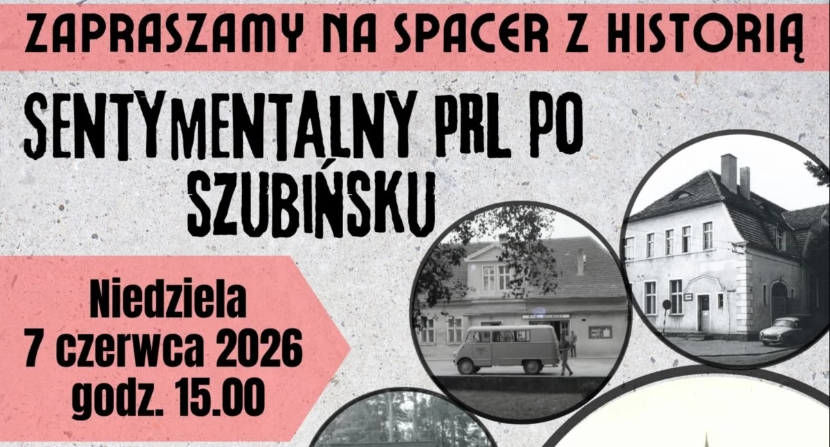 Muzeum Ziemi Szubińskiej zaprasza na spacer z sentymentem do PRL-u po Szubinie 