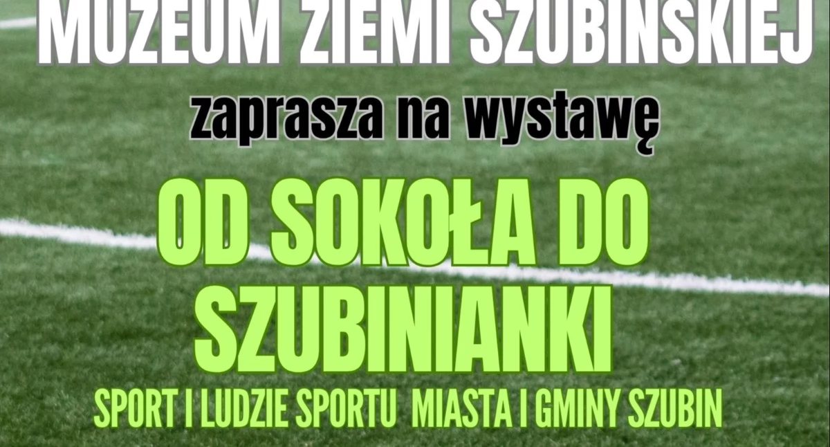 Od Sokoła do Szubinianki - wystawa w ramach DNI SZUBINA 2026