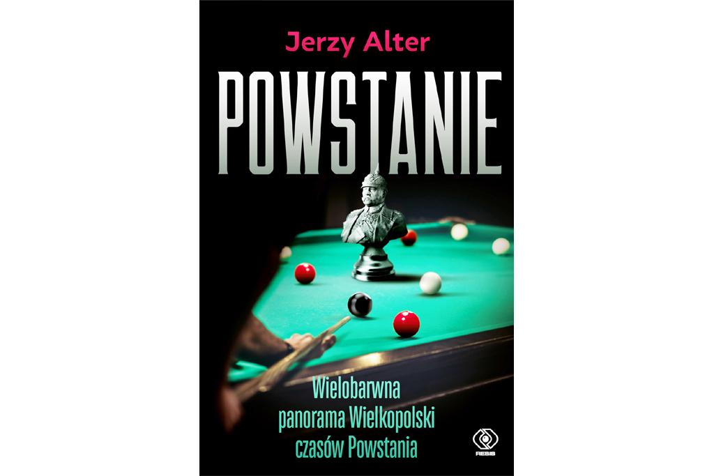 Gawęda naszych czasów: „Powstanie” Jerzego Altera - nowa powieść o Powstaniu Wielkopolskim 