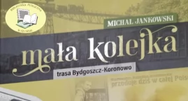 Zapomniana historia Bydgoskiej Kolei Powiatowej