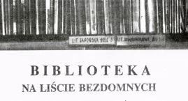 Biblioteka na liście bezdomnych – tekst z 1991 roku (z komentarzem)