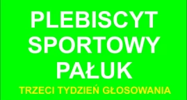 Plebiscyt sportowy Pałuk - trzeci tydzień głosowania