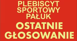 Ostatnie głosowanie w plebiscycie sportowym Pałuk
