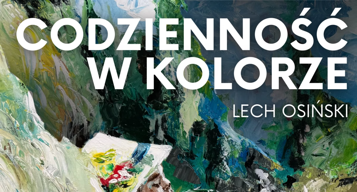 Codzienność w kolorze - pierwsza wystawa Lecha Osińskiego