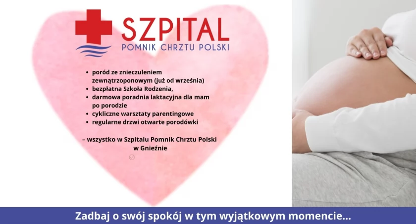 Szpital Pomnik Chrztu Polski w Gnieźnie podnosi standardy opieki okołoporodowej
