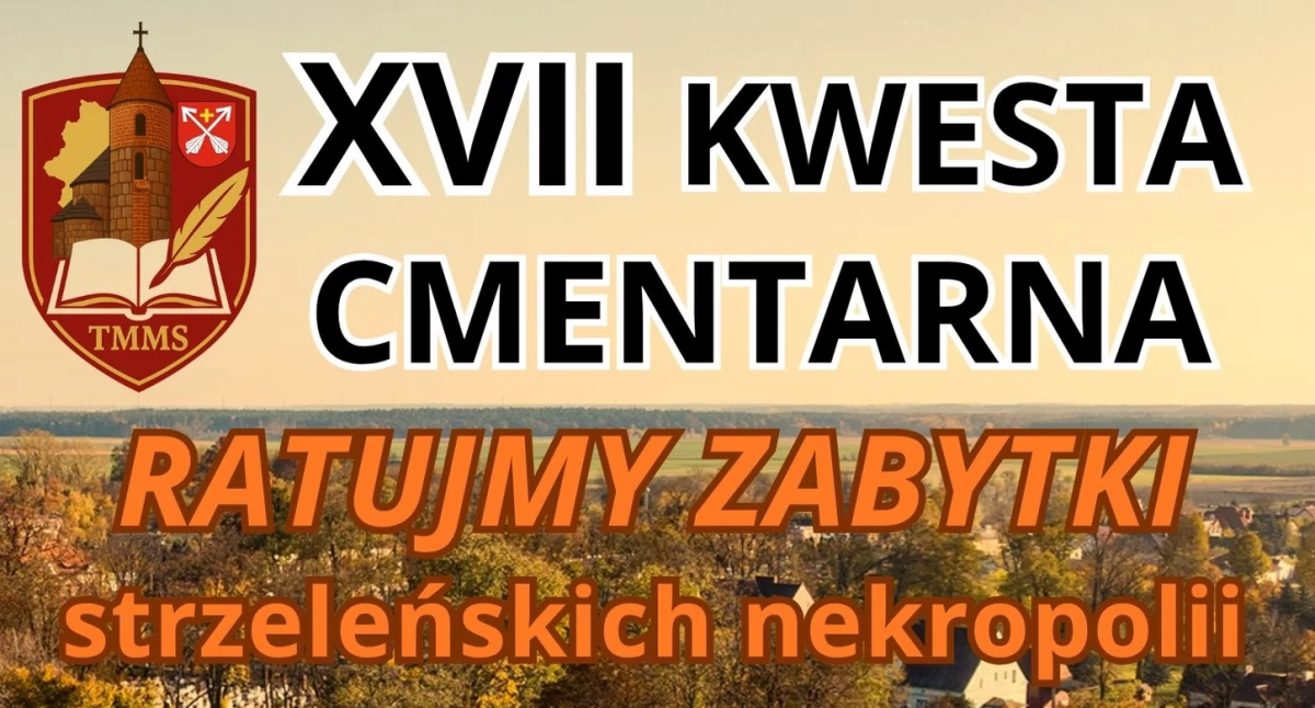 29 października – 2 listopada. XVII Kwesta Cmentarna Ratujmy zabytki strzeleńskich nekropolii