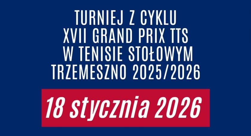 Już w niedzielę, 18 stycznia piąty turniej Grand Prix w tenisie stołowym w Trzemesznie