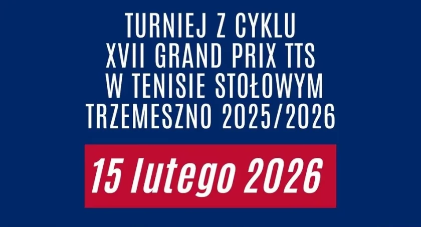 Już w niedzielę, 15 lutego szósty turniej Grand Prix w tenisie stołowym w Trzemesznie