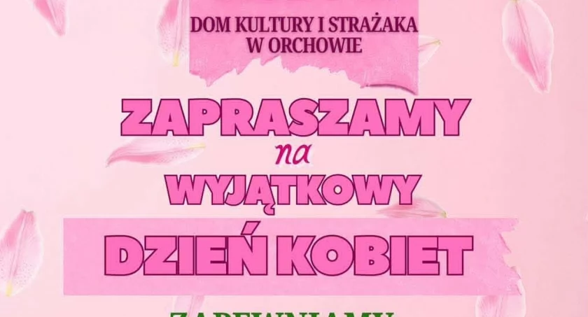 Dzień Kobiet w Domu Kultury i Strażaka w Orchowie już 7 marca