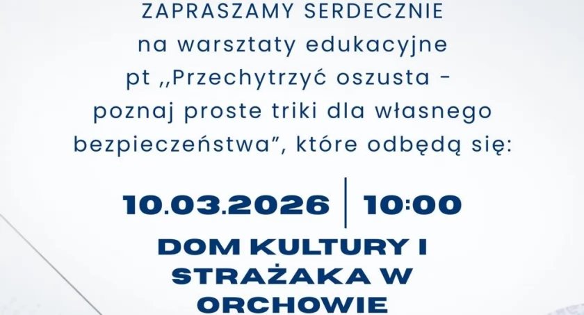 Przechytrzyć oszusta – warsztaty edukacyjne już 10 marca w Orchowie