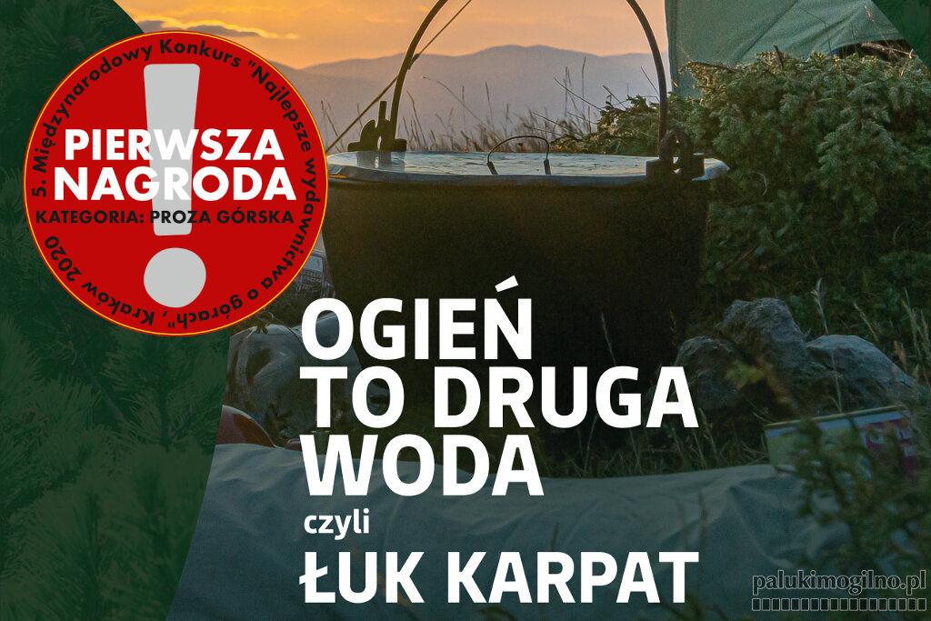Ogień to druga woda czyli Łuk Karpat