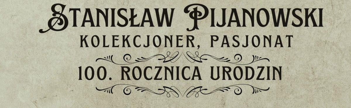 W 100. rocznicę urodzin upamiętnią Stanisława Pijanowskiego. Wystawa w Domu Kultury i Strażaka