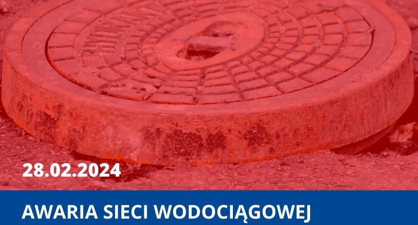 PWK informuje - Awaria sieci wodociągowej w Wołowie. 