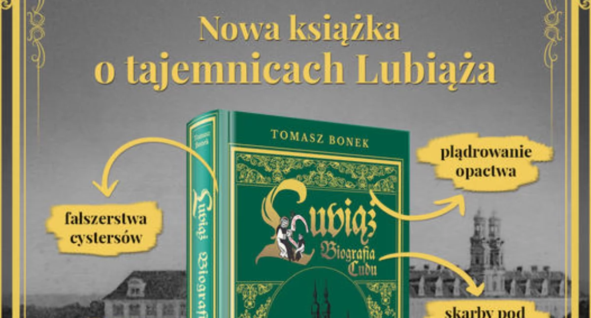 Tomasz Bonek odkrywa kolejne sekrety Lubiąża. Nowa książka już w sprzedaży!