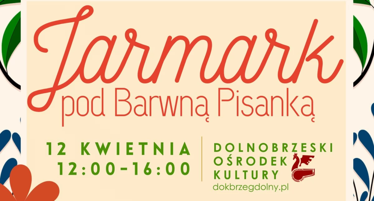 Jarmark pod Barwną Pisanką – wielkanocne świętowanie w Brzegu Dolnym