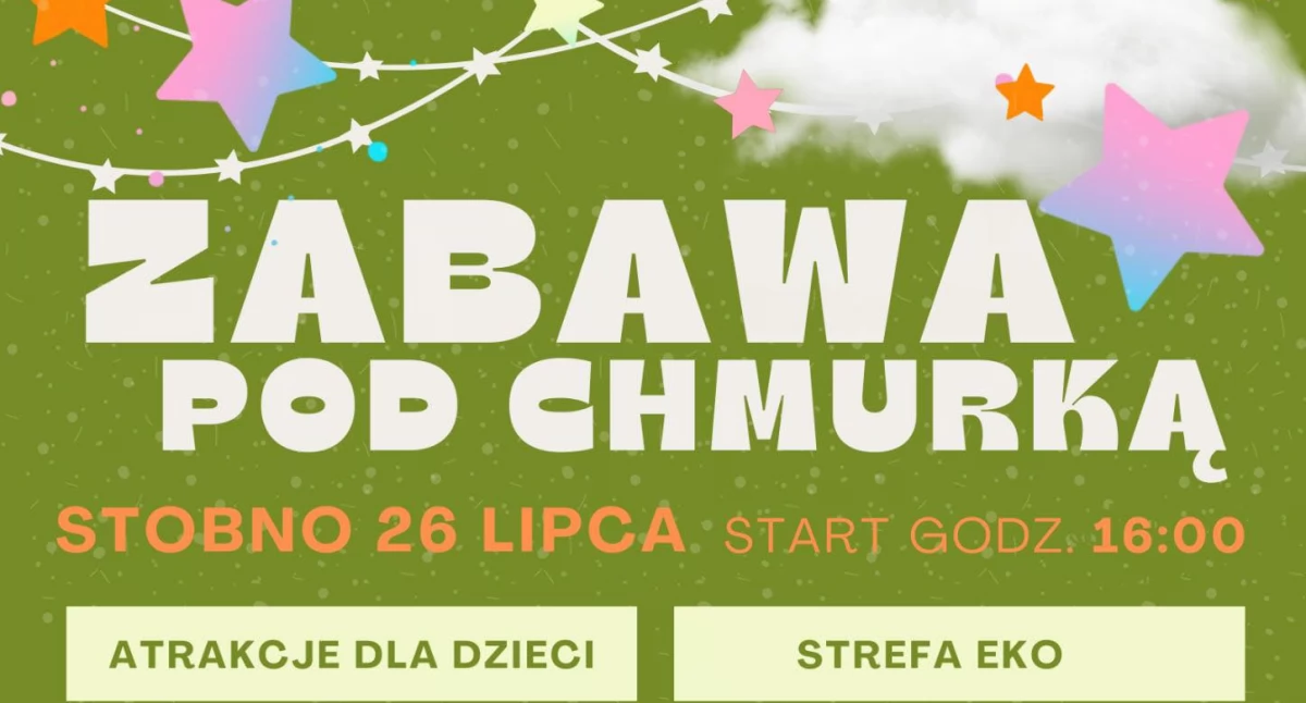Zabawa pod Chmurką w Stobnie już 26 lipca! Rodzinne święto z atrakcjami dla każdego
