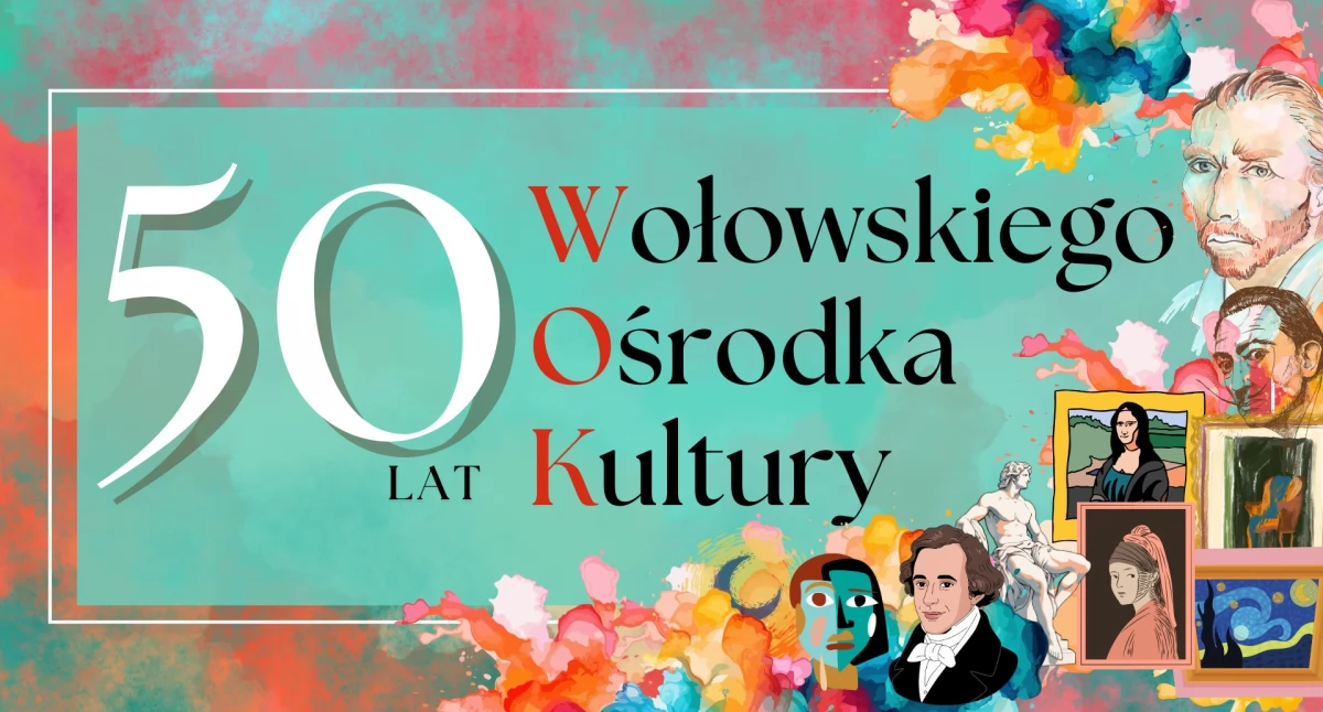 50 lat Wołowskiego Ośrodka Kultury!  Pół wieku sztuki, muzyki i wspólnego tworzenia kultury 