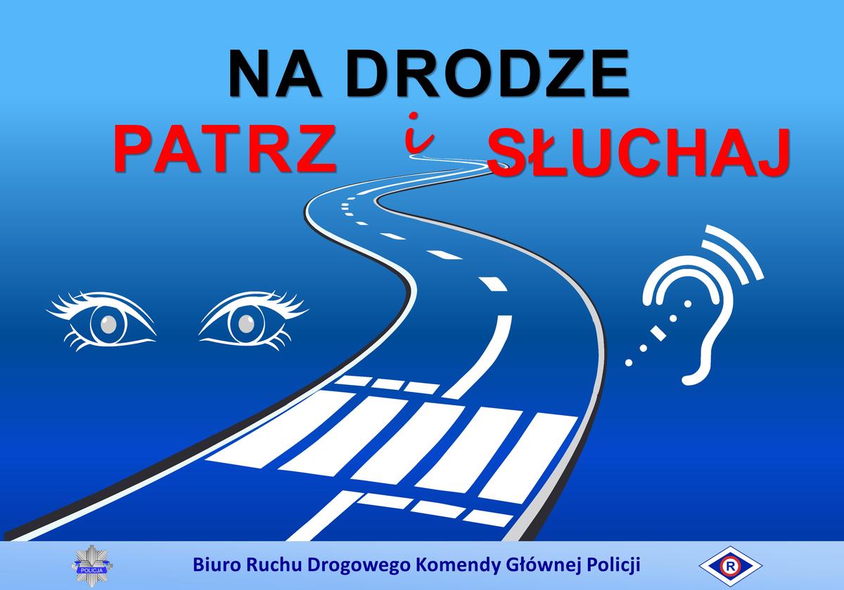 Na drodze patrz i słuchaj. Ważny apel policji