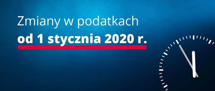 Zmiany w podatkach od 1 stycznia 2020 roku. O czym należy pamiętać?