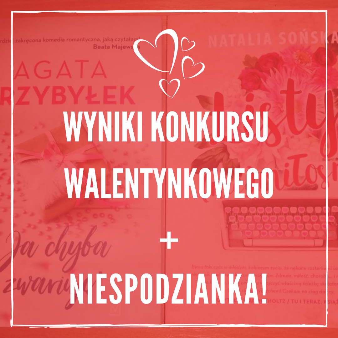 Mamy zwycięzców konkursu Walentynkowego oraz niespodziankę!