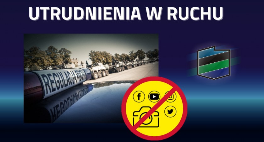 Wzmożony ruch pojazdów wojskowych może powodować utrudnienia w ruchu