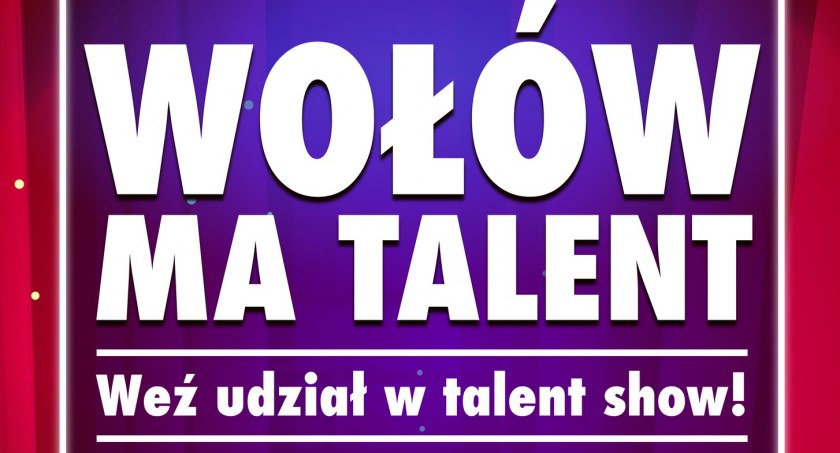 Wołów ma talent! Weź udział w talent show!