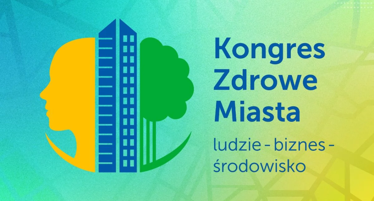 Kongres Zdrowe Miasta – jak tworzyć zdrową i przyjazną przestrzeń do życia
