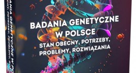 Raport: Badania genetyczne w Polsce. Stan obecny, potrzeby, problemy, rozwiązania