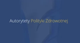 Autorytety politykazdrowotna.com ponownie przyznane. Zobacz kto jest Autorytetem w 2024 roku