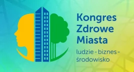 Kongres Zdrowe Miasta – jak tworzyć zdrową i przyjazną przestrzeń do życia