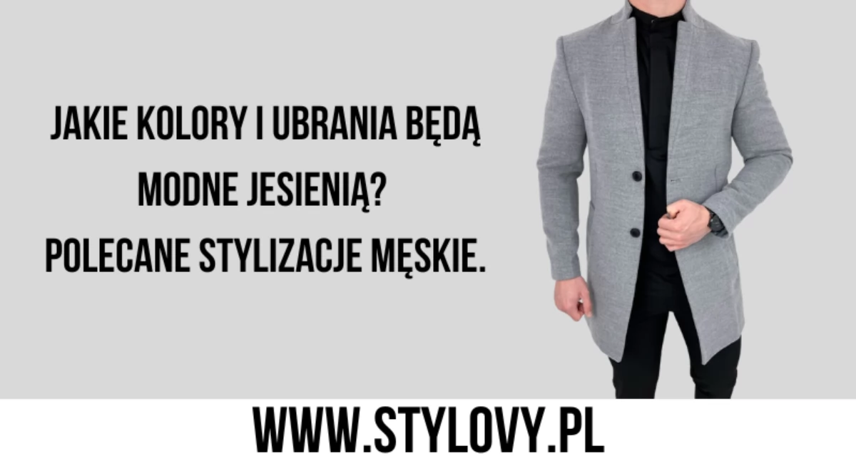 Jakie kolory i ubrania będą modne jesienią? Polecane stylizacje męskie.
