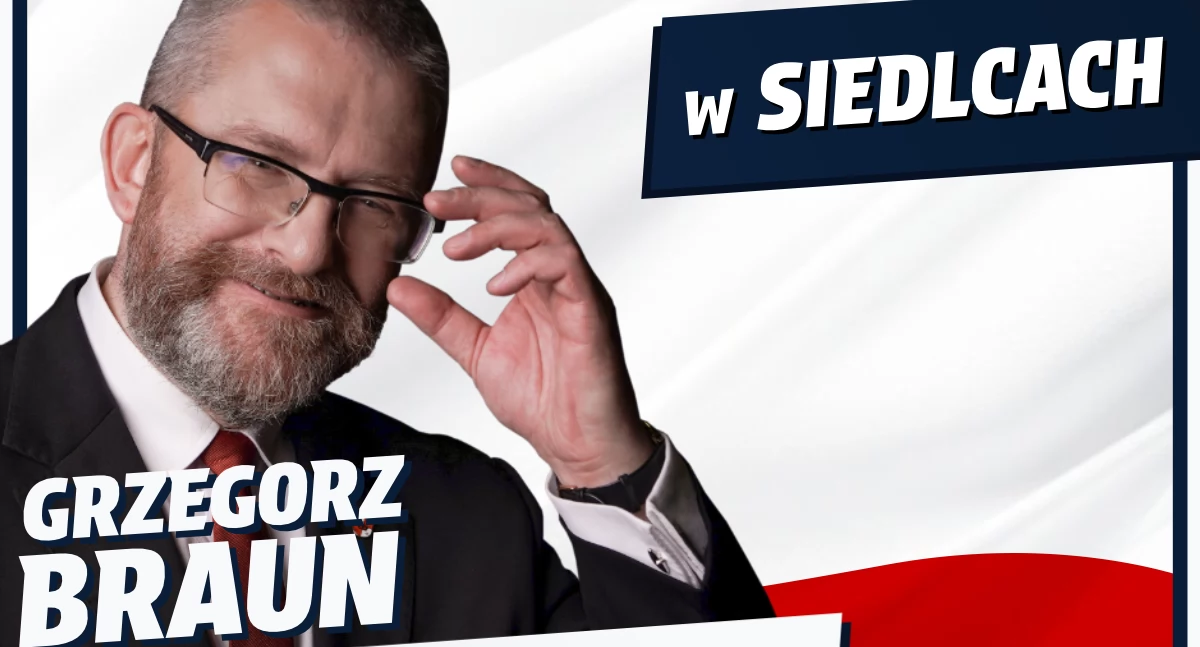 Grzegorz Braun zaprasza mieszkańców miasta i powiatu na spotkanie w Siedlcach