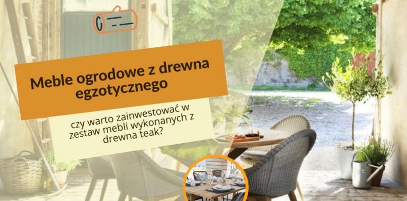 Meble ogrodowe z drewna egzotycznego – czy warto zainwestować w zestaw mebli wykonanych z drewna teak?