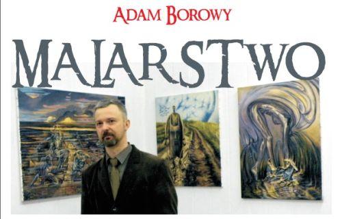 Wystawa obrazów Adama Borowego