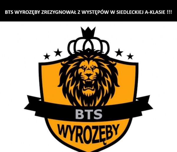 BTS Wyrozęby wycofał się z rozgrywek A-klasy!!!