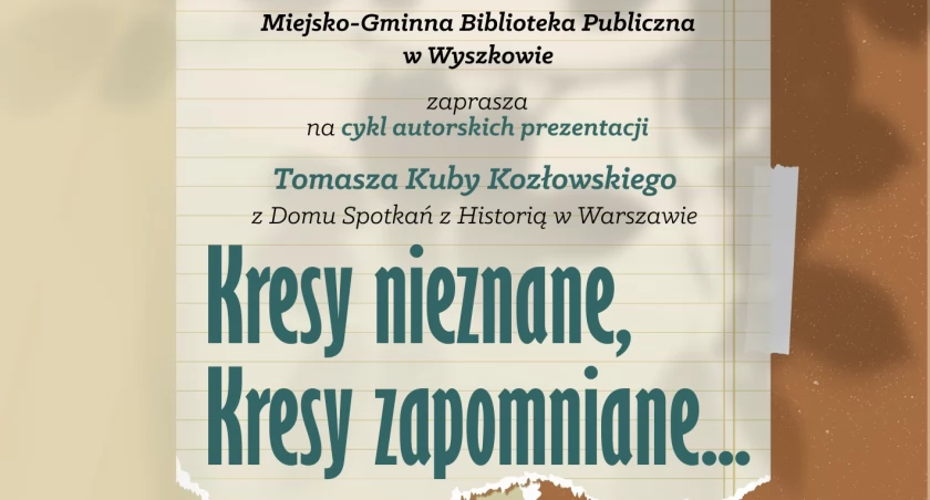 Kresy nieznane, kresy zapomniane... Cykl autorskich prezentacji w bibliotece