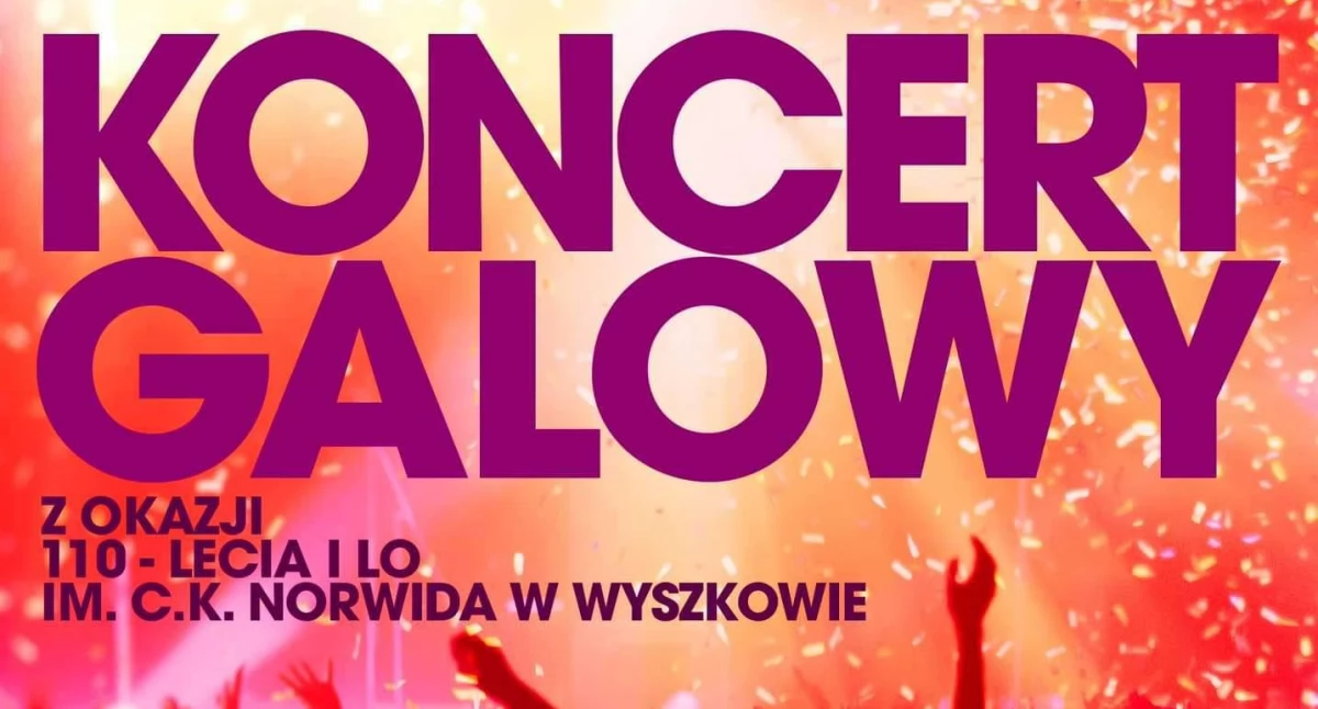 Koncert Galowy z okazji 110-lecia I LO im. C. K. Norwida. Już w ten weekend!
