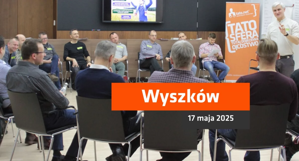 Tato, masz wpływ na swoje dzieci. Warsztaty dla ojców w Wyszkowie