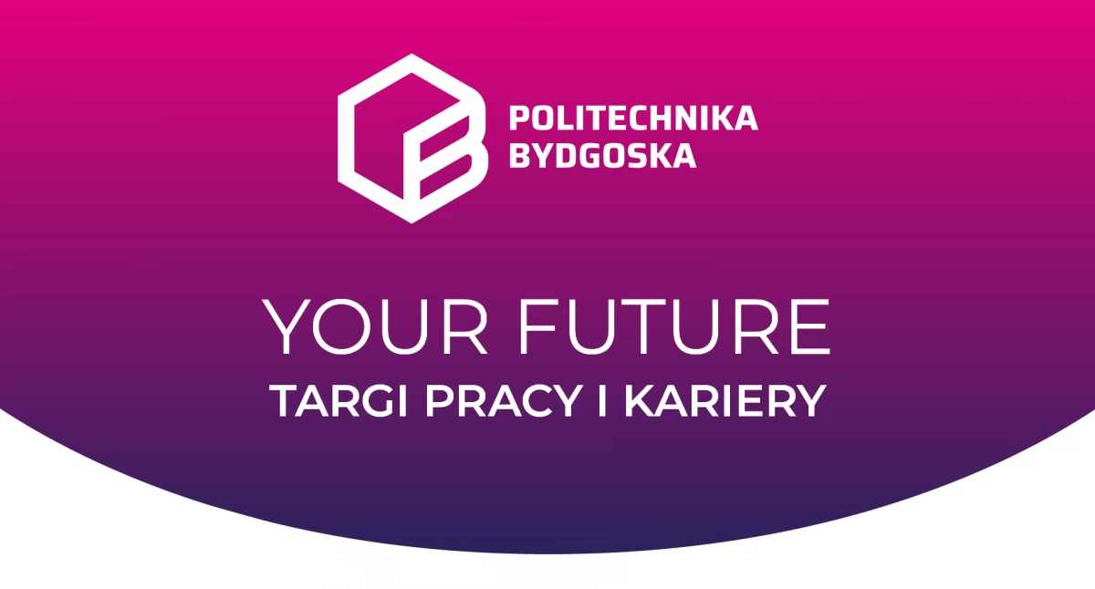 YOUR FUTURE 2026: Czy to najważniejszy dzień dla pracodawców i kandydatów w Bydgoszczy?